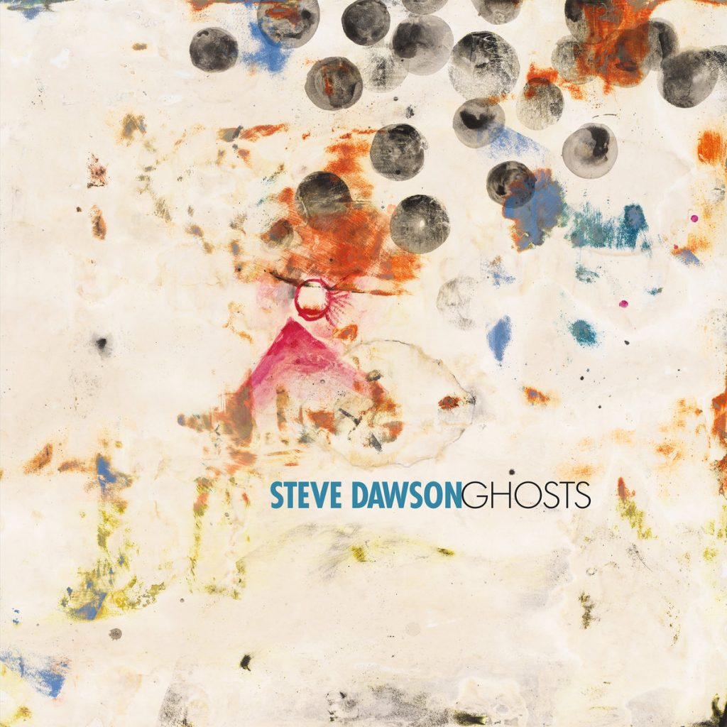 In Tune With Steve Dawson – New Album Examines ‘Ghosts’ We All Have